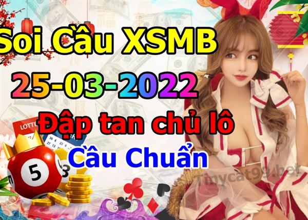 Soi Cầu Miền Bắc 25/03/2022 Dự Đoán XSMB Chốt Số VIP Kép Chuẩn Xác Thứ 6