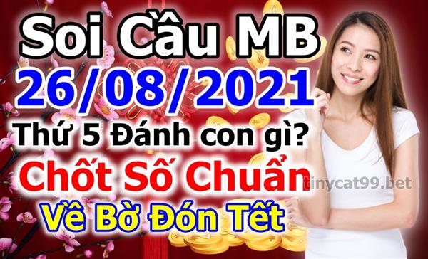 Soi Cầu XSMB 26-08-2021 Dự Đoán XSMB Chốt Số Miền Bắc VIP Thứ 5