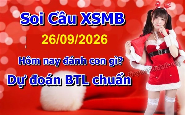 Soi Cầu XSMB 26-09-2026 Dự Đoán XSMB Chốt Số Miền Bắc VIP Thứ 7