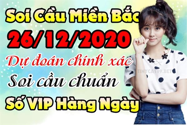 Soi Cầu XSMB 26-12-2020 Dự Đoán XSMB Chốt Số Miền Bắc VIP Thứ 7