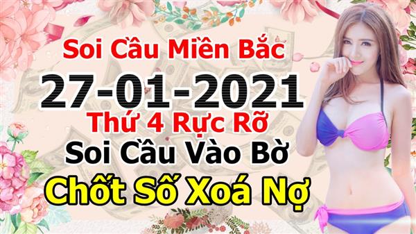 Soi Cầu XSMB 27-01-2021 Dự Đoán XSMB Chốt Số Miền Bắc VIP Thứ 4