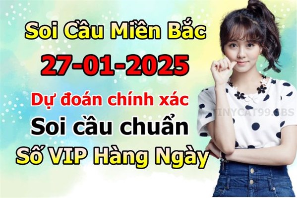 Soi Cầu MB 27-01-2025 Dự Đoán XSMB Chốt Số Miền Bắc VIP Thứ 2