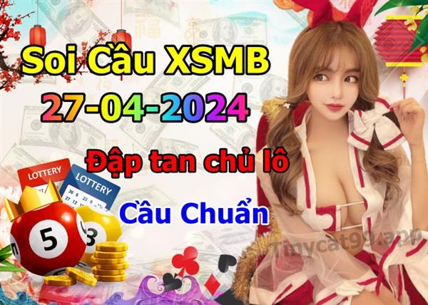 Soi Cầu XSMB 27-04-2024 Dự Đoán XSMB Chốt Số Miền Bắc VIP Thứ 7