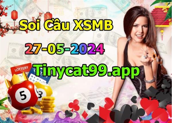 Soi Cầu XSMB 27-05-2024 Dự Đoán XSMB Chốt Số Miền Bắc VIP Thứ 2