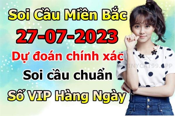 Soi Cầu XSMB 27-07-2023 Dự Đoán XSMB Chốt Số Miền Bắc VIP Thứ 5