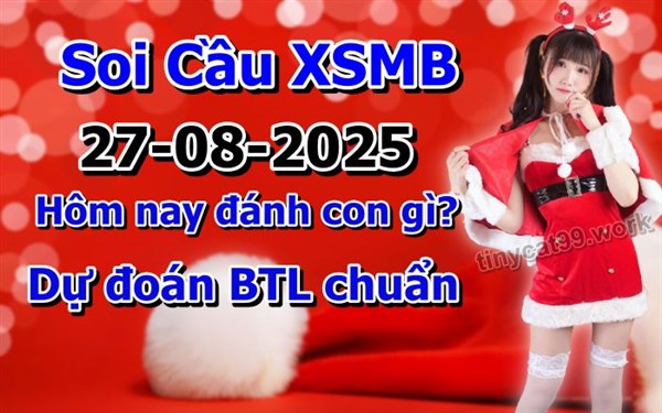 Soi Cầu XSMB 27-08-2025 Dự Đoán XSMB Chốt Số Miền Bắc VIP Thứ 4
