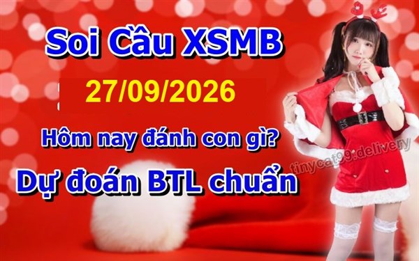 Soi Cầu MB 27-09-2026 Dự Đoán XSMB Chốt Số Miền Bắc VIP Chủ Nhật