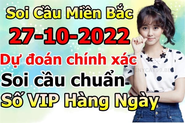 Soi Cầu XSMB 27-10-2022 Dự Đoán XSMB Chốt Số Miền Bắc VIP Thứ 5