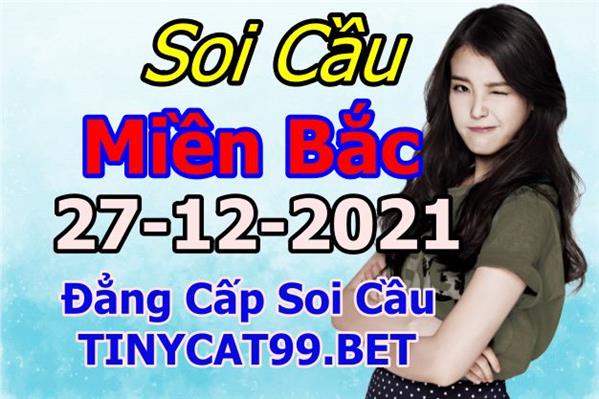 Soi Cầu XSMB 27-12-2021 Dự Đoán XSMB Chốt Số Miền Bắc VIP Thứ 2