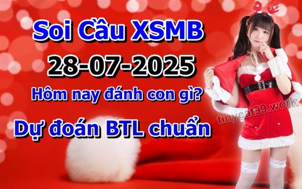 Soi Cầu MB 28-07-2025 Dự Đoán XSMB Chốt Số Miền Bắc VIP Thứ 2