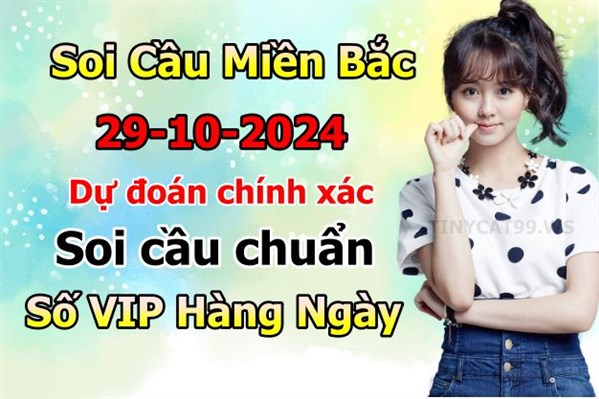 Soi Cầu XSMB 29-10-2024 Dự Đoán XSMB Chốt Số Miền Bắc VIP Thứ 3