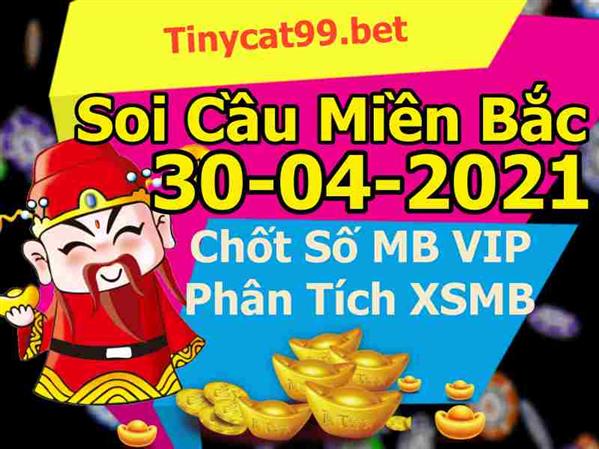 Soi Cầu Miền Bắc 30/04/2021 Dự Đoán XSMB Chốt Số VIP Kép Chuẩn Xác Thứ 6