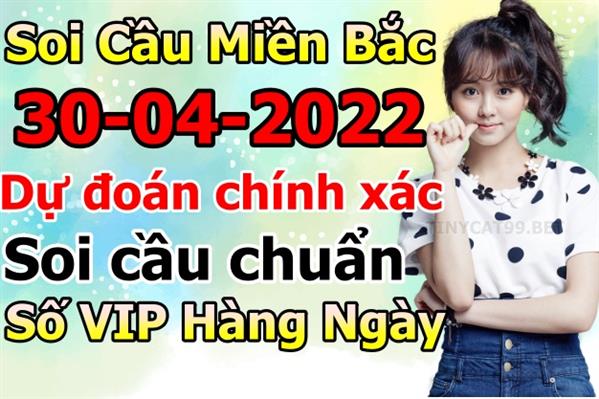 Soi Cầu XSMB 30-04-2022 Dự Đoán XSMB Chốt Số Miền Bắc VIP Thứ 7