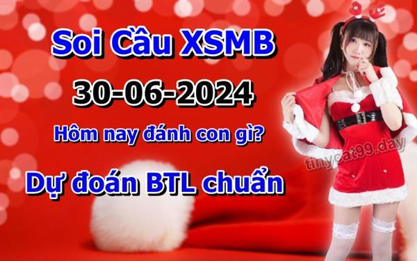 Soi Cầu MB 30-06-2024 Dự Đoán XSMB Chốt Số Miền Bắc VIP Chủ Nhật