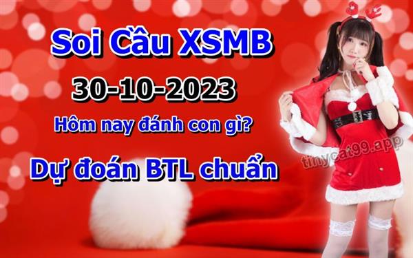 Soi Cầu XSMB 30-10-2023 Dự Đoán XSMB Chốt Số Miền Bắc VIP Thứ 2