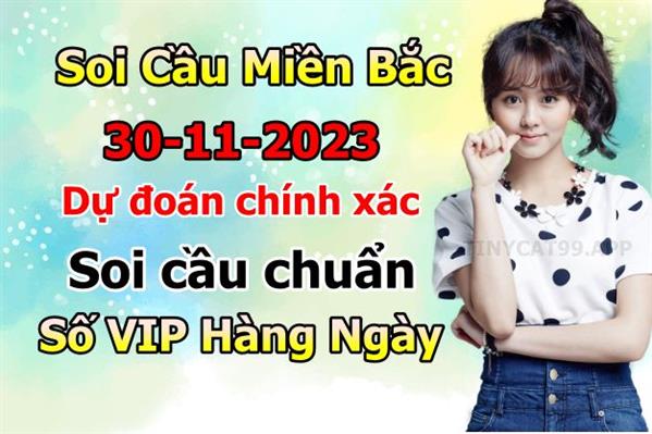 Soi Cầu XSMB 30-11-2023 Dự Đoán XSMB Chốt Số Miền Bắc VIP Thứ 5