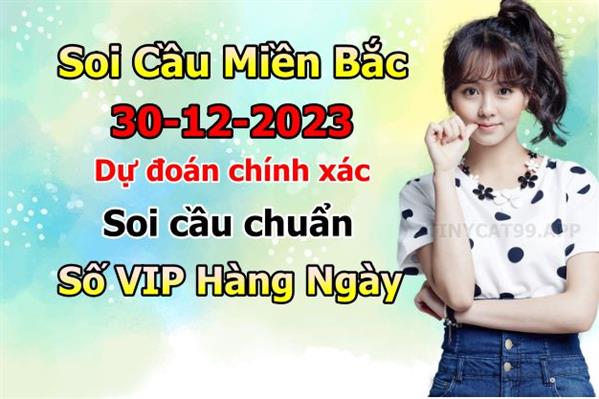 Soi Cầu XSMB 30-12-2023 Dự Đoán XSMB Chốt Số Miền Bắc VIP Thứ 7