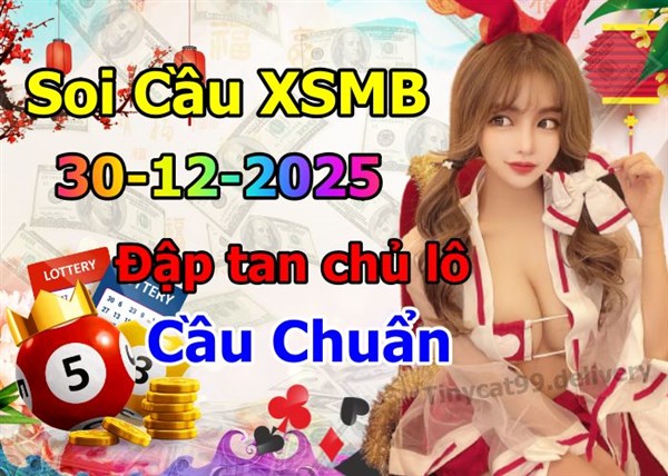 Soi Cầu XSMB 30-12-2025 Dự Đoán XSMB Chốt Số Miền Bắc VIP Thứ 3