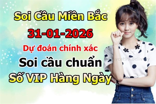 Soi Cầu XSMB 31-01-2026 Dự Đoán XSMB Chốt Số Miền Bắc VIP Thứ 7