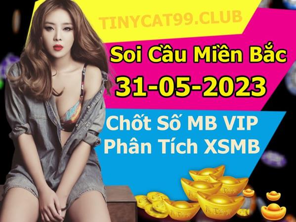 Soi Cầu MB 31-05-2023 Dự Đoán XSMB Chốt Số Miền Bắc VIP Thứ 4