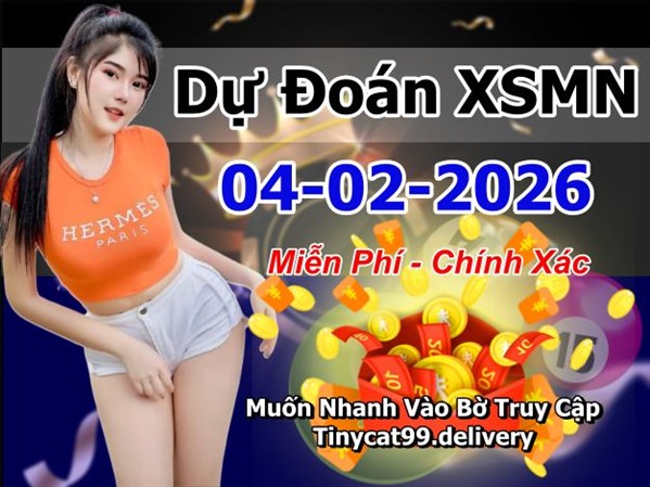 Dự Đoán XSMN 04-02-2026 Soi Cầu XSMN Chốt Số Miền Nam Thứ 4