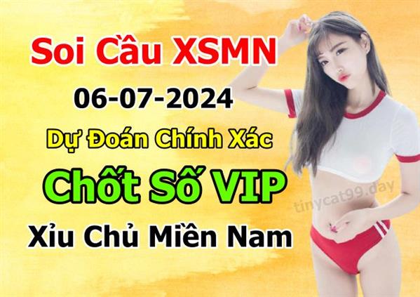  Dự Đoán MN 06-07-2024 Soi Cầu XSMN Chốt Số Miền Nam Thứ 7