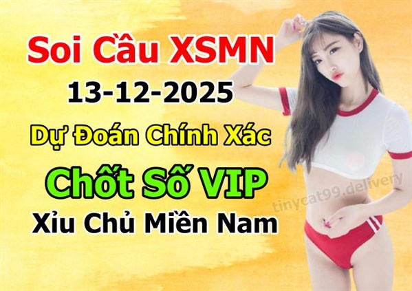 Dự Đoán MN 13-12-2025 Soi Cầu XSMN Chốt Số Miền Nam Thứ 7