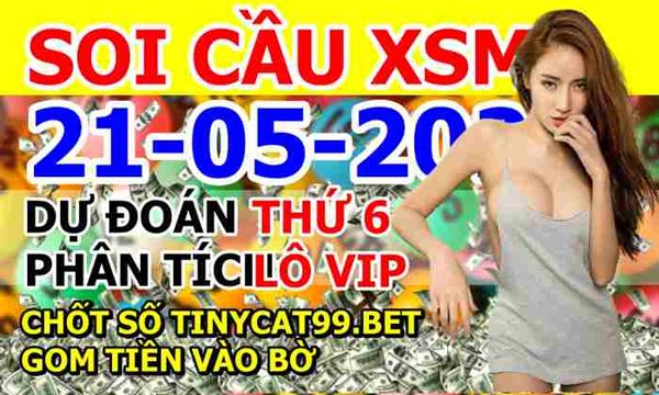 Dự Đoán Miền Nam 21-05-2021 Soi Cầu XSMN Chốt Số Bao Lô Thứ 6