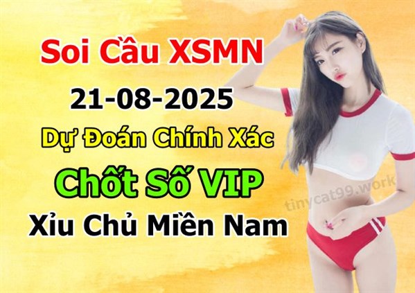 Dự Đoán XSMN 21-08-2025 Soi Cầu XSMN Chốt Số Miền Nam Bao Lô Thứ 5