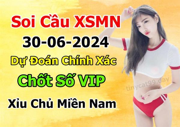 Soi Cầu XSMN 30-06-2024 Dự Đoán MN Chốt Số Miền Nam Chủ Nhật