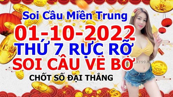 Soi Cầu XSMT 01-10-2022 Dự Đoán Miền Trung Chính Xác VIP Thứ 7