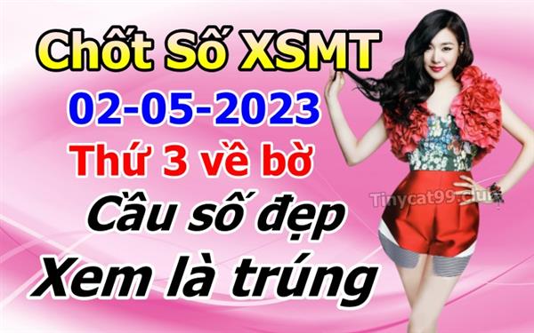 Soi Cầu XSMT 02-05-2023 Dự Đoán XSMT Chốt Số Miền Trung Thứ 3