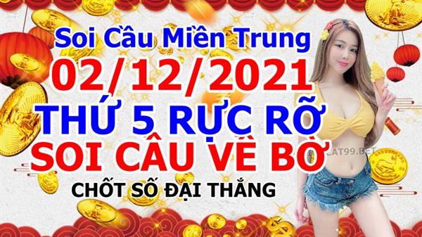 Soi Cầu MT 02-12-2021 Dự Đoán XSMT Miền Trung Chốt Số MT Thứ 5