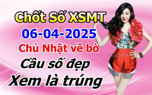Soi Cầu XSMT 06-04-2025 Dự Đoán Miền Trung Chốt Số MT Thứ Chủ Nhật