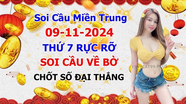 Soi Cầu XSMT 09-11-2024 Dự Đoán Miền Trung Chính Xác VIP Thứ 7