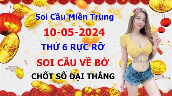 Soi Cầu XSMT 10-05-2024 Dự Đoán XSMT Miền Trung Chốt Số BTL VIP MT Thứ 6