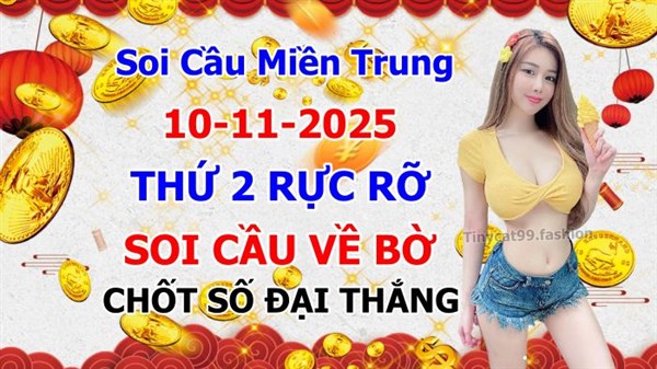 Soi Cầu 10-11-2025 Dự Đoán Miền Trung Chốt Số XSMT Thứ 2