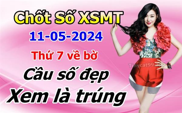 Soi Cầu XSMT 11-05-2024 Dự Đoán Miền Trung Chính Xác VIP Thứ 7