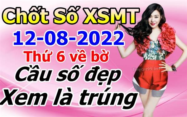 Soi Cầu XSMT 12-08-2022 Dự Đoán XSMT Miền Trung Chốt Số BTL VIP MT Thứ 6