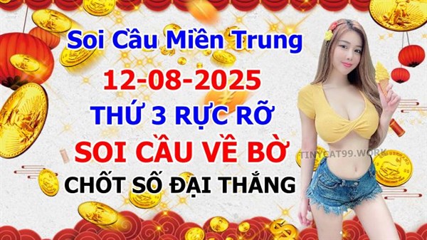 Soi Cầu XSMT 12-08-2025 Dự Đoán XSMT Chốt Số Miền Trung Thứ 3