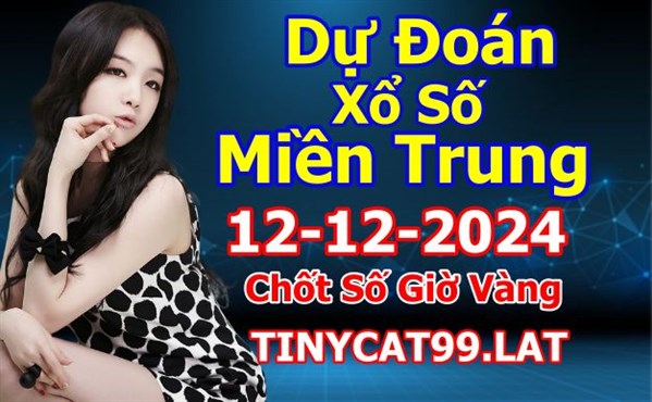 Soi Cầu MT 12-12-2024 Dự Đoán XSMT Miền Trung Chốt Số MT Thứ 5
