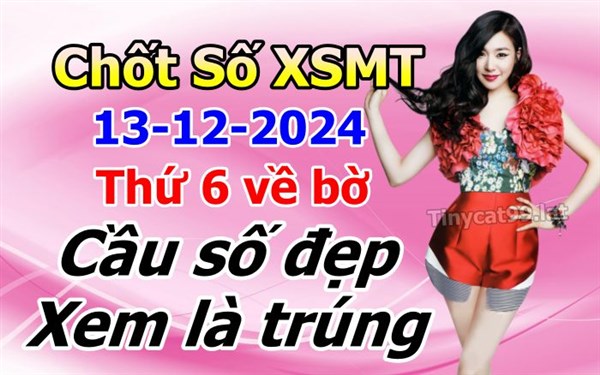 Soi Cầu XSMT 13-12-2024 Dự Đoán XSMT Miền Trung Chốt Số BTL VIP MT Thứ 6