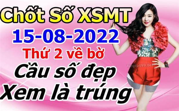 Soi Cầu XSMT 15-08-2022 Dự Đoán Miền Trung Chốt Số XSMT Thứ 2