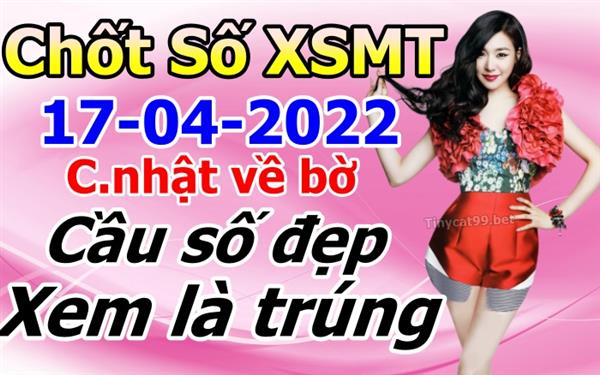 Soi Cầu XSMT 17-04-2022 Dự Đoán Miền Trung Chốt Số MT Thứ Chủ Nhật