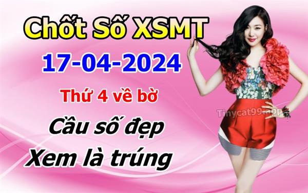  Soi Cầu XSMT 17-04-2024 Dự Đoán XSMT Miền Trung Chốt Số MT Thứ 4