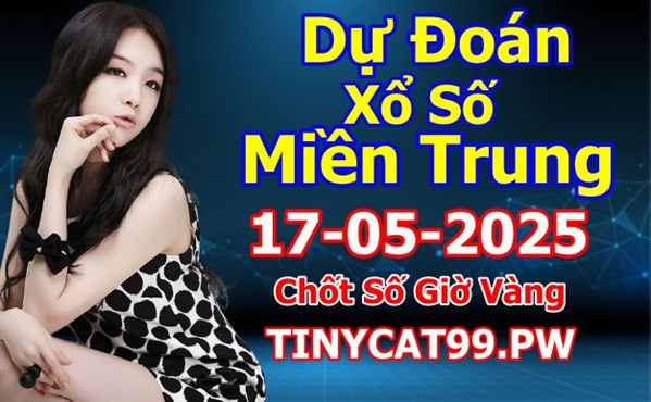 Soi Cầu XSMT 17-05-2025 Dự Đoán Miền Trung Chính Xác VIP Thứ 7