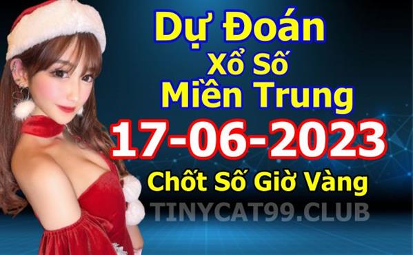 Soi Cầu XSMT 17-06-2023 Dự Đoán Miền Trung Chính Xác VIP Thứ 7