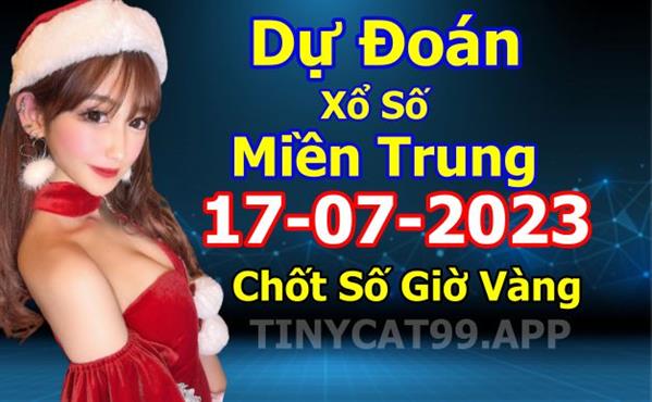  Soi Cầu XSMT 17-07-2023 Dự Đoán Miền Trung Chốt Số XSMT Thứ 2
