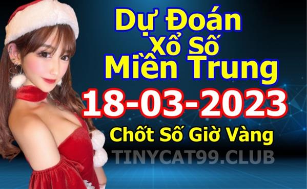 Soi Cầu XSMT 18-03-2023 Dự Đoán Miền Trung Chính Xác VIP Thứ 7