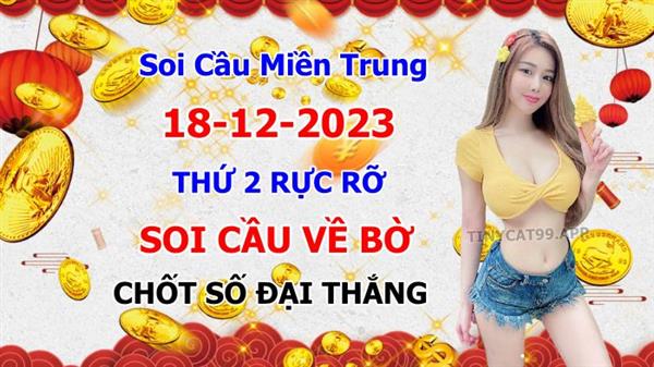  Soi Cầu XSMT 18-12-2023 Dự Đoán Miền Trung Chốt Số XSMT Thứ 2